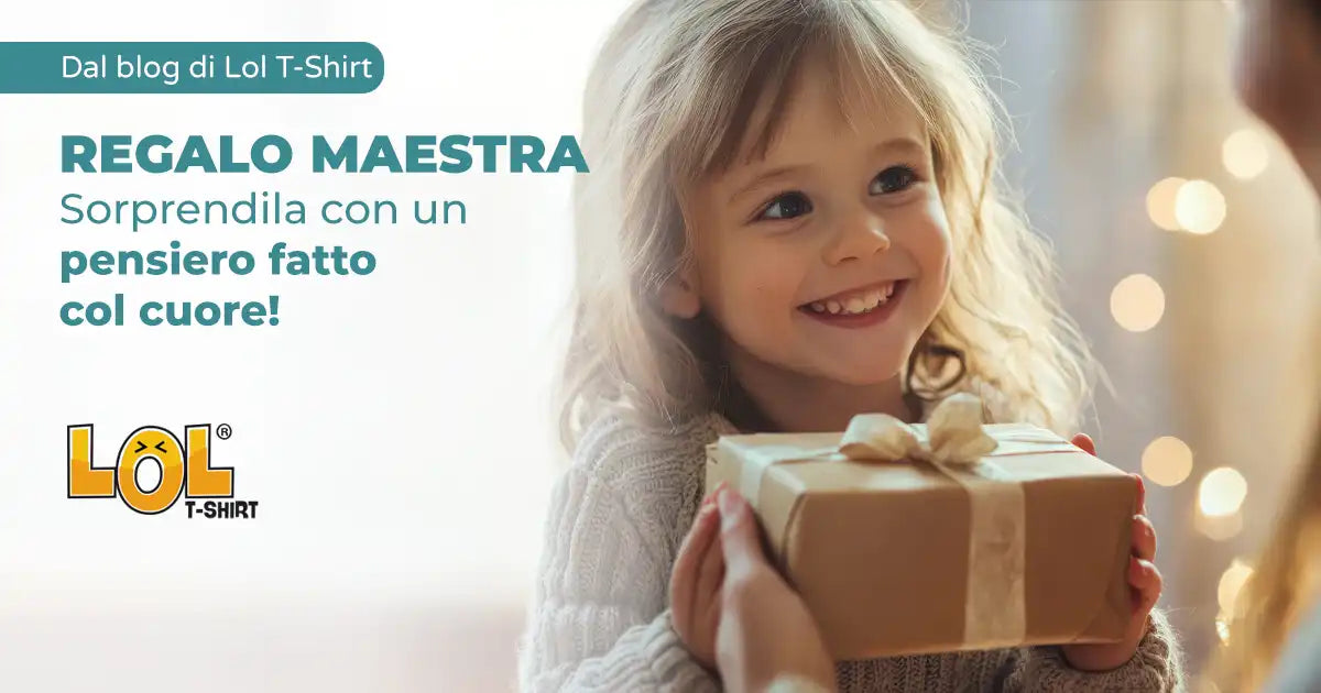 Regali per la Maestra: Idee Originali e Personalizzate 2026 | Lol T-shirt