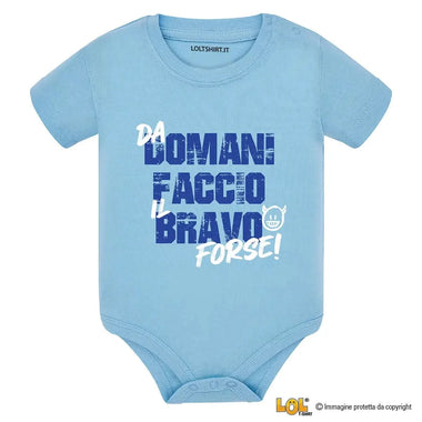 Body Neonato "Da domani faccio il bravo... forse!" - Disponibile in Azzurro, Nero e Rosso