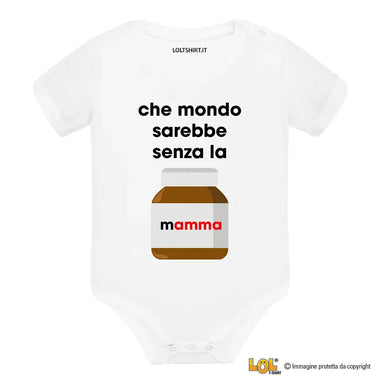 Body Neonato Divertente "Che mondo sarebbe senza la mamma"