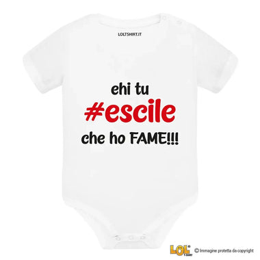 Body Neonato Divertente “Ehi tu #escile che ho FAME!!!”