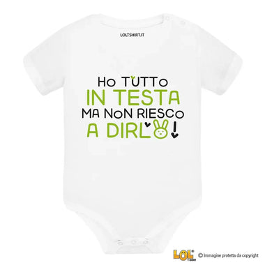Body Neonato - Ho Tutto in Testa ma Non Riesco a Dirlo-Body per bimbi-Lol T-shirt