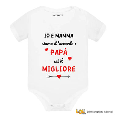 Body Neonato - Io e Mamma Siamo D’Accordo: Papà Sei il Migliore-Body per bimbi-Lol T-shirt