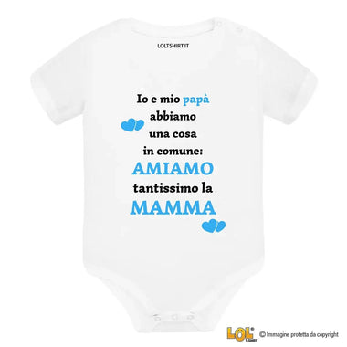 Body per Neonato Io e mio papà abbiamo una cosa in comune: amiamo tantissimo la mamma-Body per bimbi-Lol T-shirt