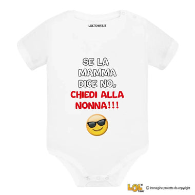 Body per Neonato Se la mamma dice no, chiedi alla nonna!!! – Idea Regalo per i Nonni, Festa dei Nonni-Body per bimbi-Lol T-shirt