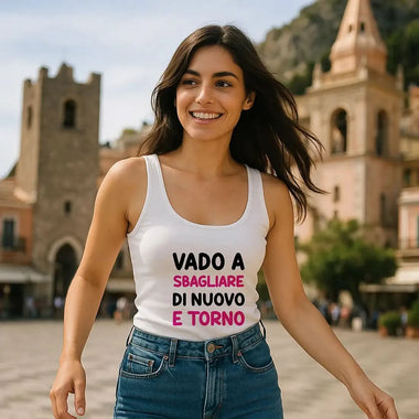 Canotta Donna “Vado a sbagliare di nuovo e torno” – Ironica e Perfetta per l’Estate