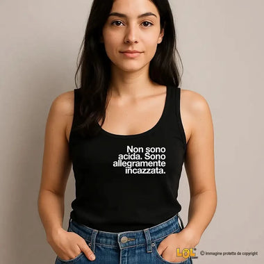 Canotta Donna "Non sono acida. Sono allegramente incazzata."