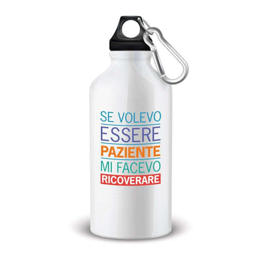 Borraccia se volevo essere paziente mi facevo ricoverare Borraccia