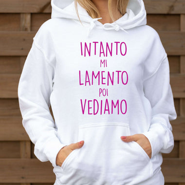 Intanto mi lamento poi vediamo Felpa con cappuccio