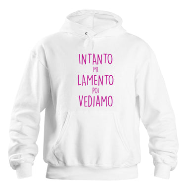 Intanto mi lamento poi vediamo Felpa con cappuccio