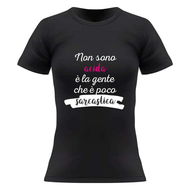 Non sono acida è la gente che è poco sarcastica T-shirt