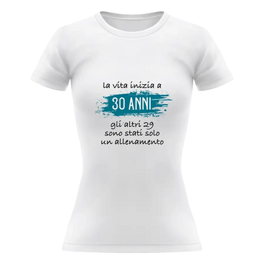 T-shirt Donna La vita inizia a 30 anni gli altri 29 sono stati solo un allenamento con età personalizzabile T-Shirt