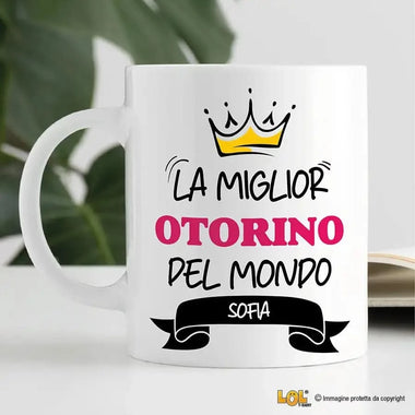 Tazza La Miglior Otorino Del Mondo Personalizzata con Nome Tazze Personalizzate