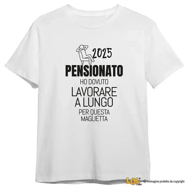 Maglietta Uomo Divertente Pensione "Ho Dovuto Lavorare a Lungo" - Personalizzabile con Anno-T-shirt-Lol T-shirt