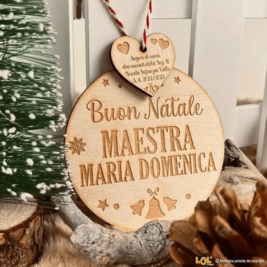 Pallina di Natale in legno Regalo per Maestra personalizzabile - Con Cuoricino Pendente-Decorazioni natalizie-Lol T-shirt