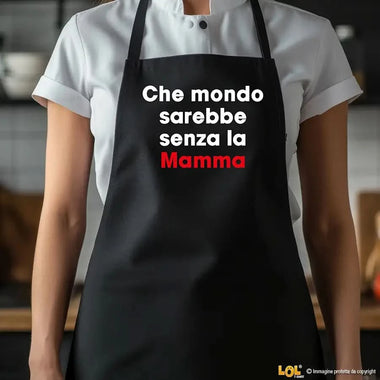 Grembiule Nero per Mamma – Che mondo sarebbe senza la mamma