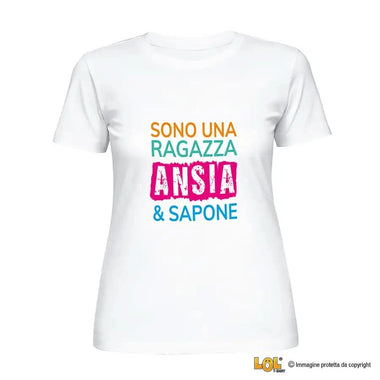 T-Shirt Donna “Sono una Ragazza Ansia & Sapone”