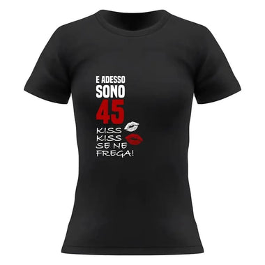 T-shirt Donna E sono 44 kiss kiss se ne frega Con Età Personalizzabile-T-shirt-Lol T-shirt