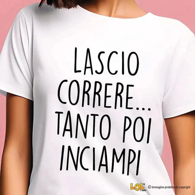 T-shirt Donna Lascio Correre...tanto poi inciampi-T-shirt-Lol T-shirt