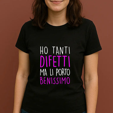 T-shirt Donna Divertente "Ho tanti difetti ma li porto benissimo"