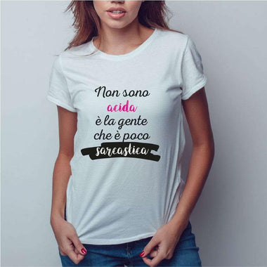 T-shirt Donna Non sono acida è la gente che è poco sarcastica-T-shirt-Lol T-shirt