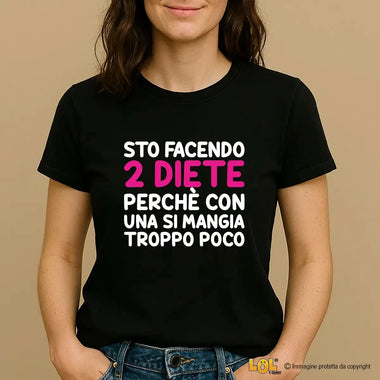 T-shirt Donna "Sto facendo 2 diete perché con una si mangia troppo poco" - Maglietta Ironica-T-shirt-Lol T-shirt