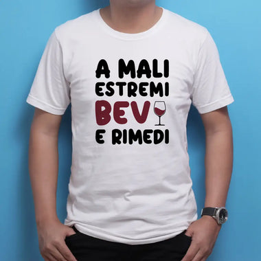 T-shirt Uomo Divertente "A Mali Estremi Bevi e Rimedi"