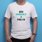 T-shirt Uomo Divertente "Ero Normale 2 Figli Fa"