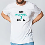 T-shirt Uomo Divertente "Ero Normale 2 Figli Fa"