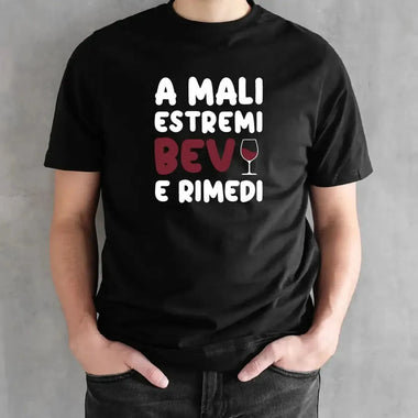 T-shirt Uomo Divertente "A Mali Estremi Bevi e Rimedi"-T-shirt-Lol T-shirt