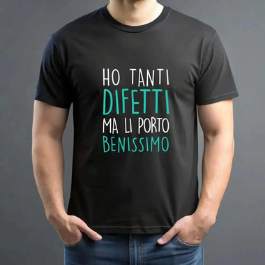T-shirt Uomo Divertente "Ho Tanti Difetti ma li Porto Benissimo"-T-shirt-Lol T-shirt