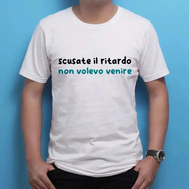 T-shirt Uomo Divertente “Scusate il Ritardo, Non Volevo Venire”-T-shirt-Lol T-shirt