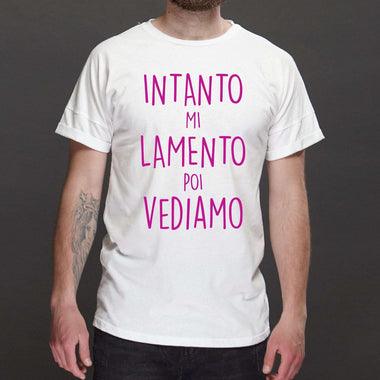 T-shirt Uomo Intanto mi lamento poi vediamo-T-shirt-Lol T-shirt