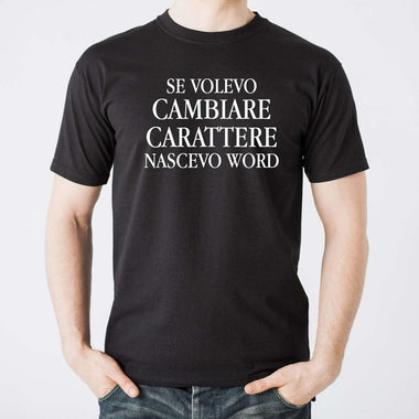 T-shirt Uomo Se volevo cambiare carattere nascevo word-T-shirt-Lol T-shirt