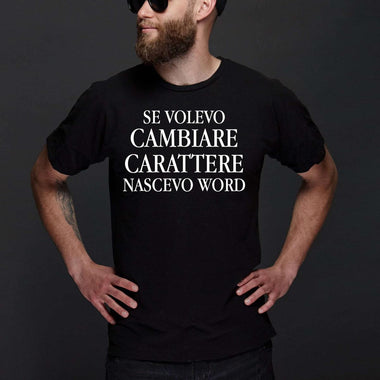 T-shirt Uomo Se volevo cambiare carattere nascevo word-T-shirt-Lol T-shirt