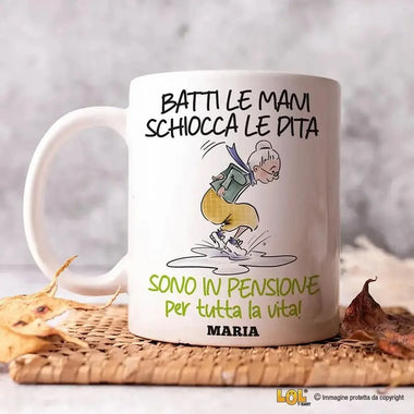 Tazza Batti Le Mani Schiocca le Dita Sono in Pensione Per Tutta La Vita Personalizzata con Nome - Versione Donna-Tazze Personalizzate-Lol T-shirt