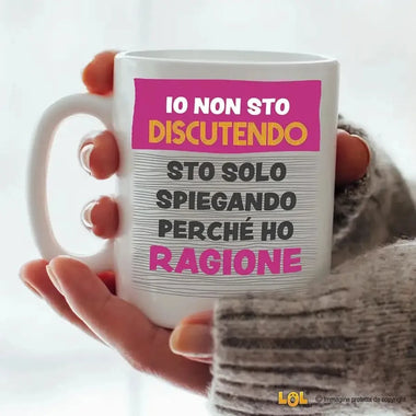 Tazza Divertente "Io non sto discutendo" - Mug Spiritosa in Ceramica-Tazze Personalizzate-Lol T-shirt