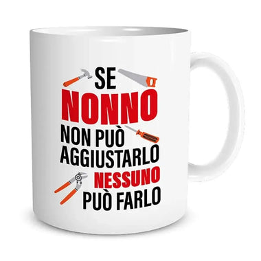 Tazza Se nonno non può aggiustarlo nessuno può farlo – Idea Regalo per i Nonni, Festa dei Nonni-Tazze Personalizzate-Lol T-shirt