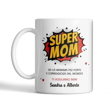Tazza Super Mom Sei la Mamma più Forte e Coraggiosa del Mondo Personalizzata con Nomi-Tazze Personalizzate-Lol T-shirt