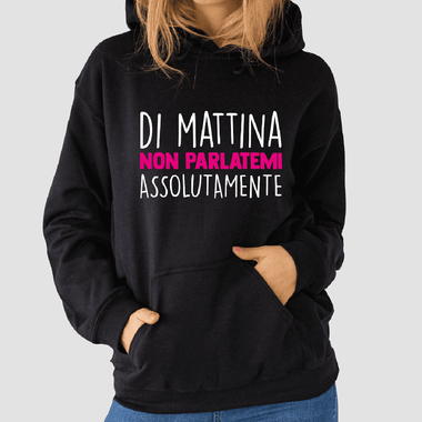 Felpa Donna Di mattina non parlatemi assolutamente-Felpa con cappuccio-Lol T-shirt