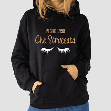 Felpa Donna Meglio tardi che struccata-Felpa con cappuccio-Lol T-shirt