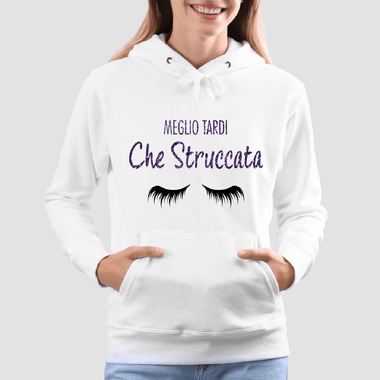 Felpa Donna Meglio tardi che struccata-Felpa con cappuccio-Lol T-shirt