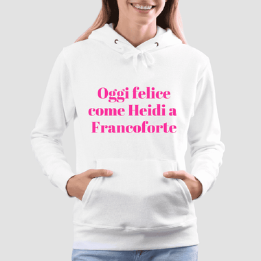 Felpa Donna Oggi felice come Heidi a Francoforte-Felpa con cappuccio-Lol T-shirt