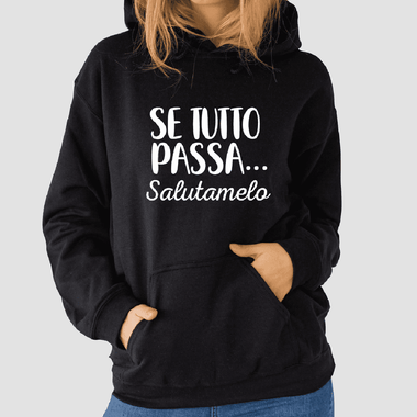Felpa Donna Se tutto passa salutamelo-Felpa con cappuccio-Lol T-shirt