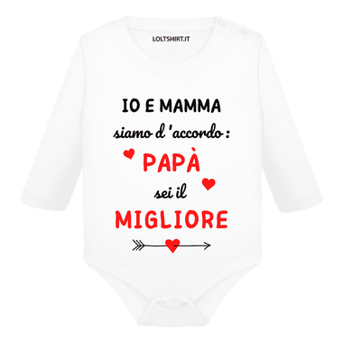 Io e mamma siamo d'accordo: papà sei il migliore Body per bimbi