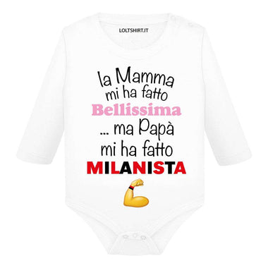 La mamma mi ha fatto bellissimo/a ...ma papà mi ha fatto milanista Body per bimbi