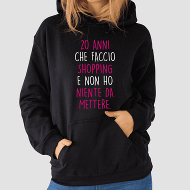 20 anni che faccio shopping e non ho niente da mettere Felpa con cappuccio