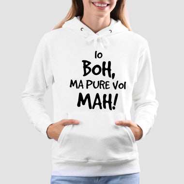 Io boh ma pure voi mah Felpa con cappuccio