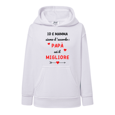 Io e mamma siamo d'accordo: papà sei il migliore Felpa con cappuccio