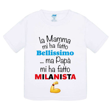 La mamma mi ha fatto bellissimo...ma papà mi ha fatto milanista T-shirt