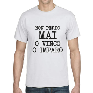 Non perdo mai o vinco o imparo T-shirt